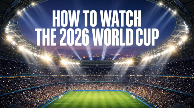How to Watch the 2026 World Cup: Every Channel and Stream Explained